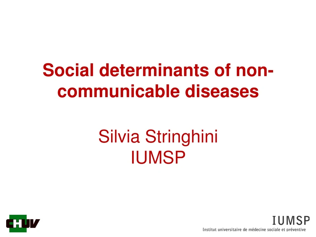 social determinants of non communicable diseases silvia stringhini iumsp