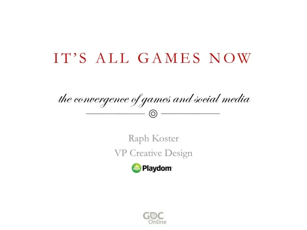 IT’S ALL GAMES NOW the convergence of games and social media