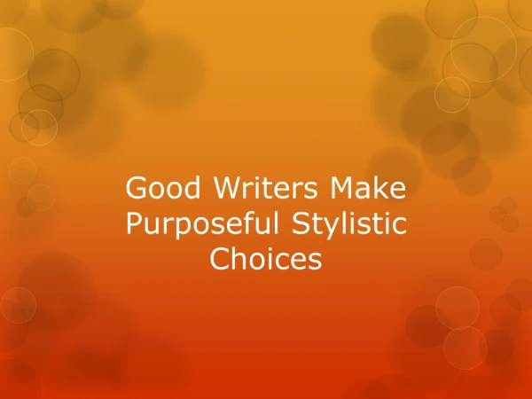 Good Writers Make Purposeful Stylistic Choices