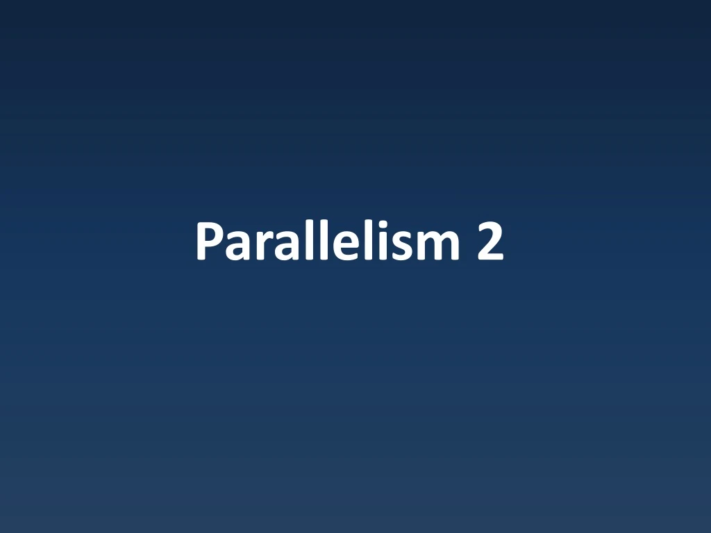 parallelism 2