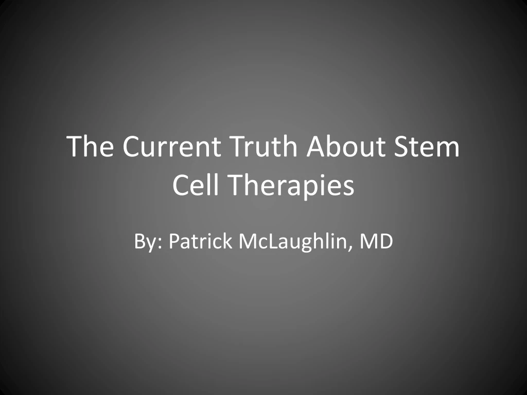the current truth about stem cell therapies