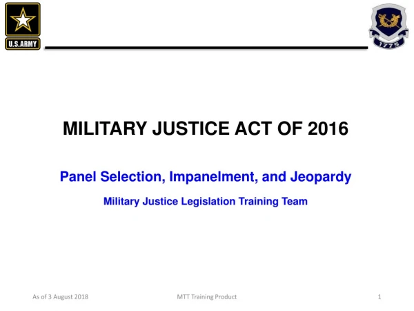 MILITARY JUSTICE ACT OF 2016 Panel Selection, Impanelment , and Jeopardy
