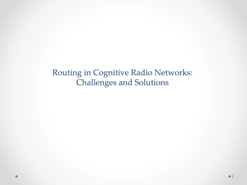 routing in cognitive radio networks challenges and solutions