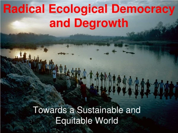 Radical Ecological Democracy and Degrowth