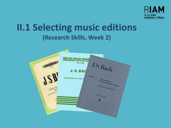II.1 Selecting music editions (Research Skills, Week 2)