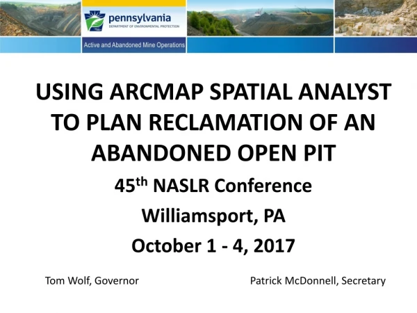 USING ARCMAP SPATIAL ANALYST TO PLAN RECLAMATION OF AN ABANDONED OPEN PIT