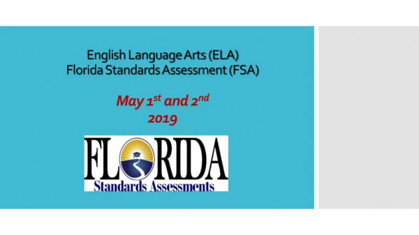 English Language Arts (ELA) Florida Standards Assessment (FSA ) May 1 st and 2 nd 2019