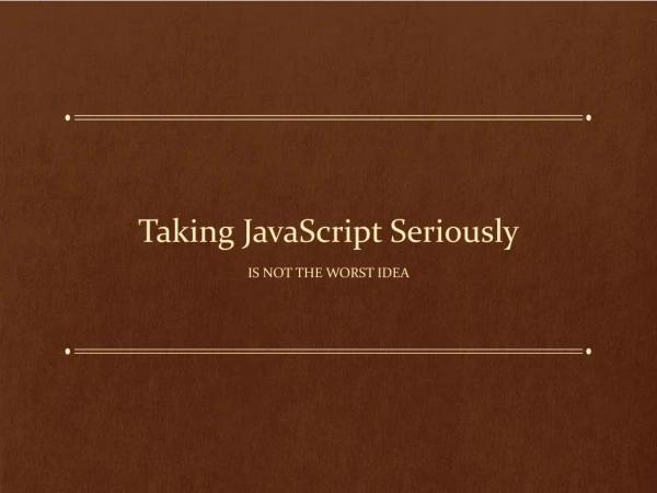 Taking JavaScript Seriously