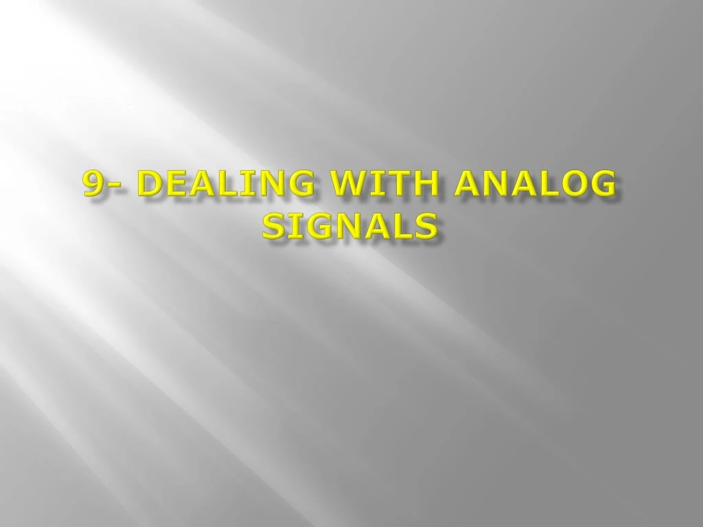 9 dealing with analog signals