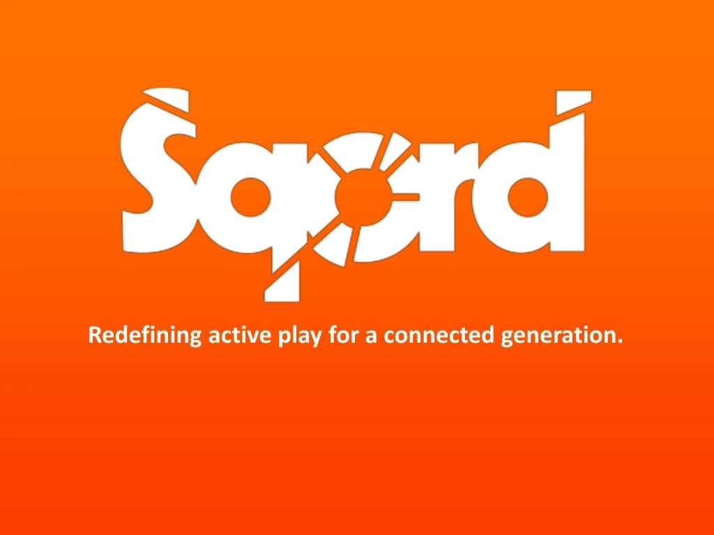 redefining active play for a connected generation