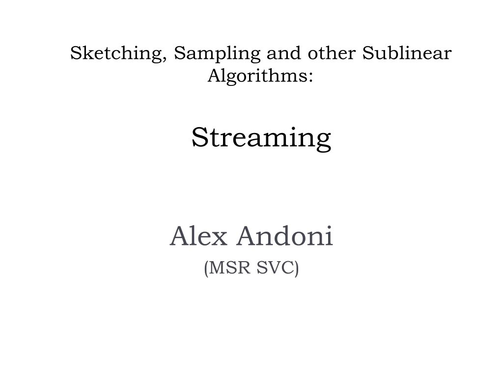 sketching sampling and other sublinear algorithms streaming
