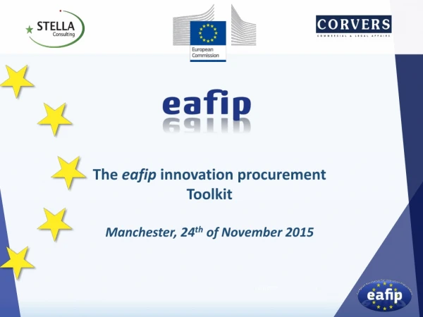 The eafip innovation procurement Toolkit Manchester, 24 th of November 2015