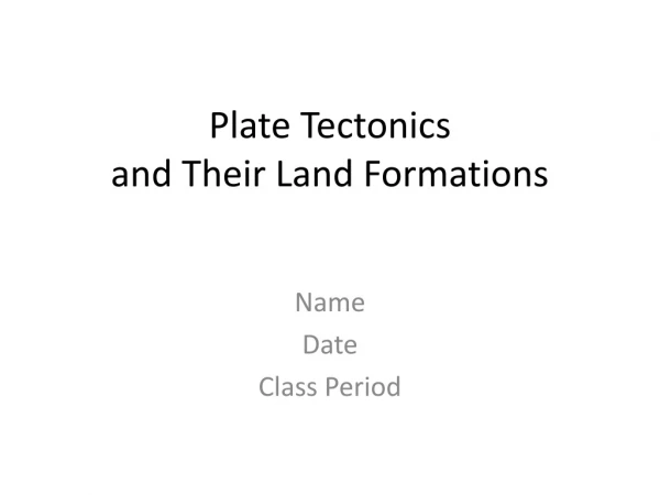 Plate Tectonics and Their Land Formations