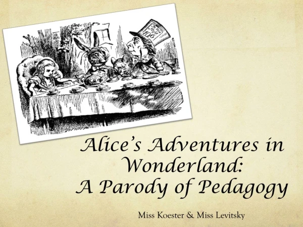 Alice’s Adventures in Wonderland: A Parody of Pedagogy