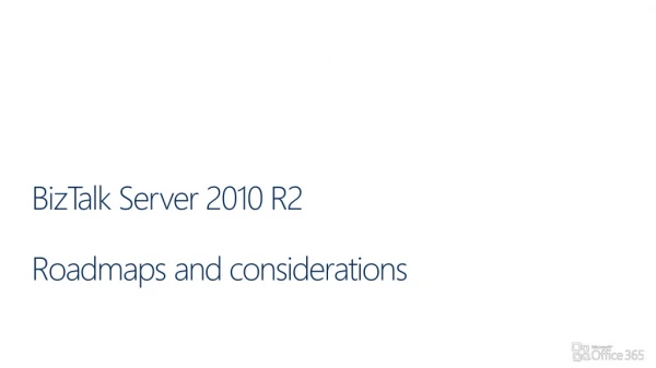 BizTalk Server 2010 R2 Roadmaps and considerations