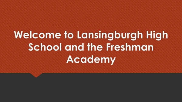 Welcome to Lansingburgh High School and the Freshman Academy