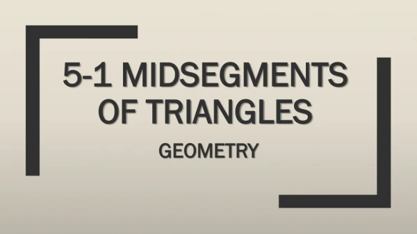 5-1 Midsegments of triangles