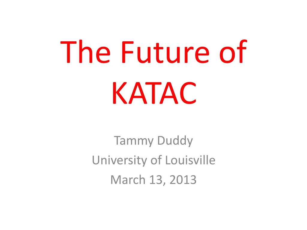 the future of katac