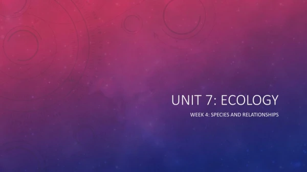Unit 7: Ecology