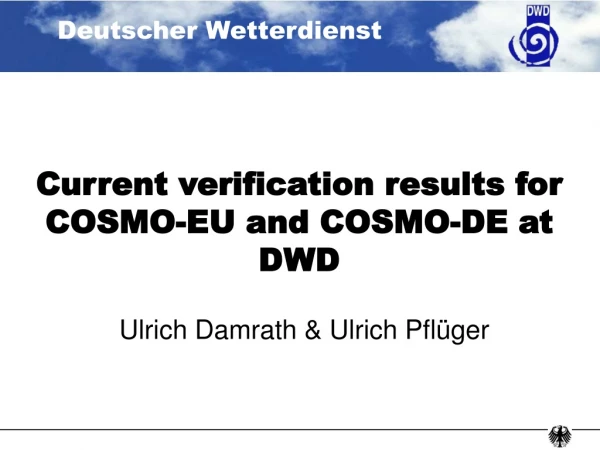 Current verification results for COSMO-EU and COSMO-DE at DWD