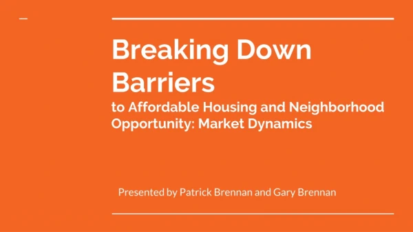 Breaking Down Barriers to Affordable Housing and Neighborhood Opportunity: Market Dynamics