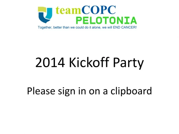 2014 Kickoff Party Please sign in on a clipboard