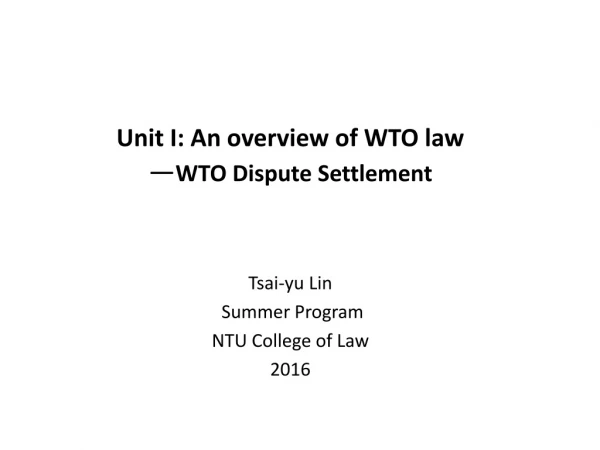 Unit I: An overview of WTO law — WTO Dispute Settlement