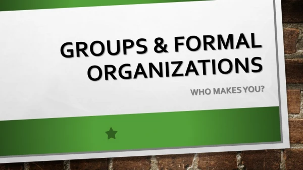 Groups &amp; Formal organizations