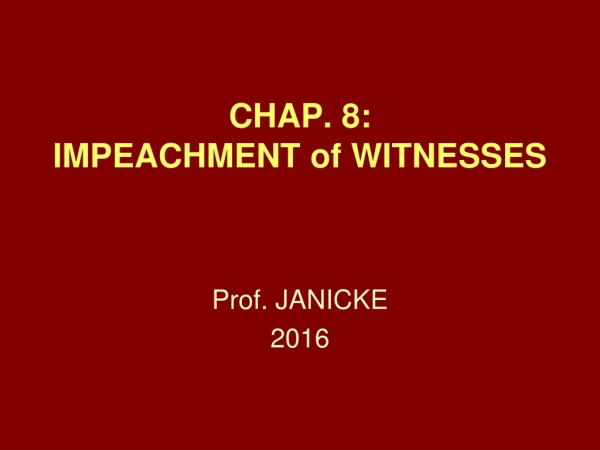 CHAP. 8: IMPEACHMENT of WITNESSES