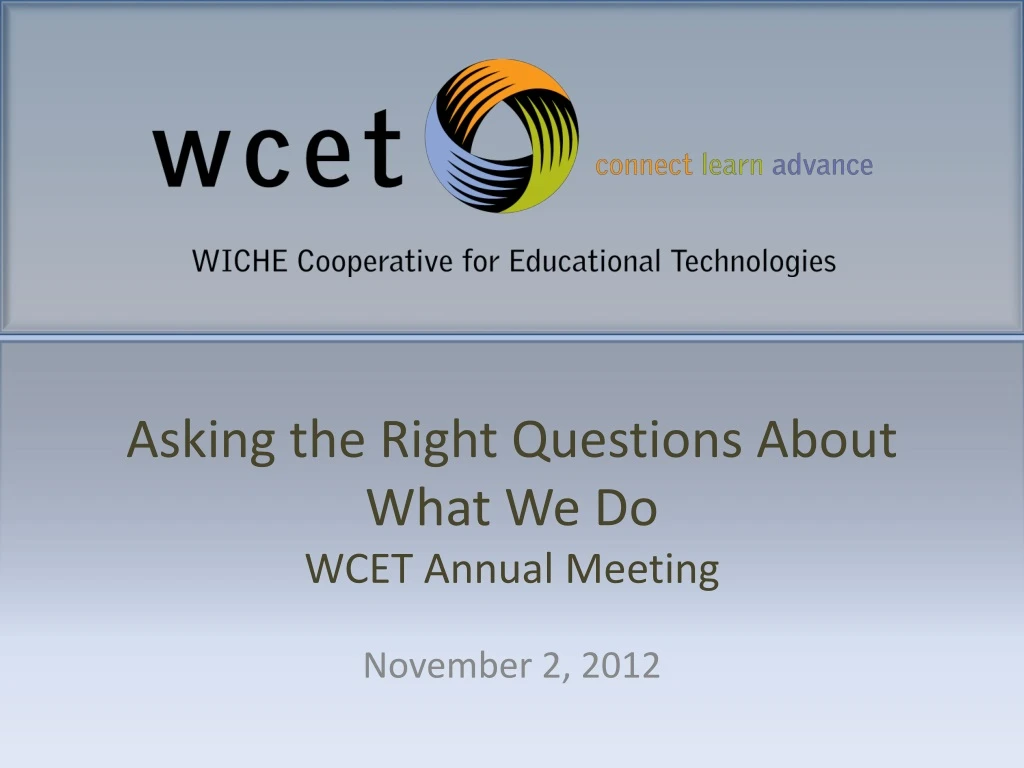 asking the right questions about what we do wcet annual meeting
