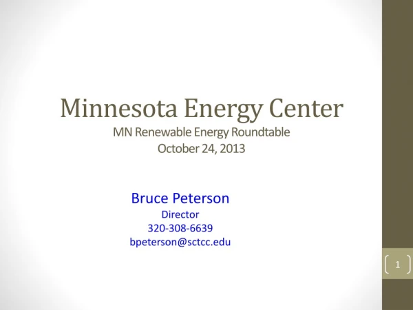 Minnesota Energy Center MN Renewable Energy Roundtable October 24, 2013