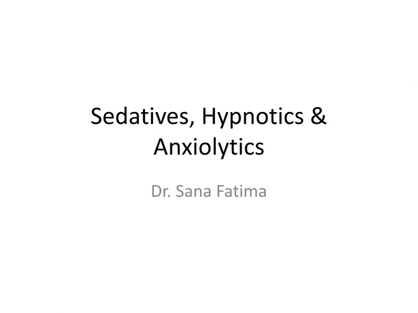 Sedatives, Hypnotics &amp; Anxiolytics