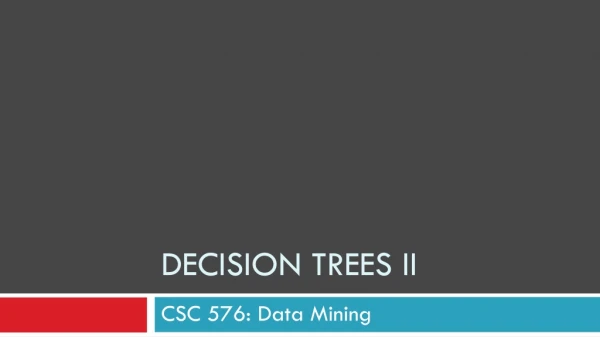 Decision Trees II