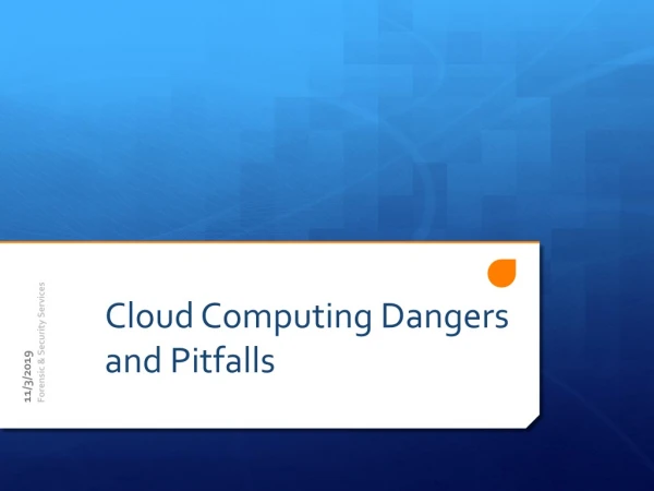 Cloud Computing Dangers and Pitfalls