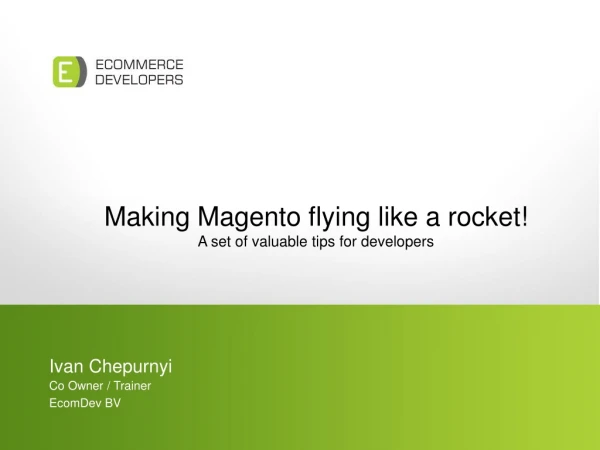 Making Magento flying like a rocket! A set of valuable tips for developers