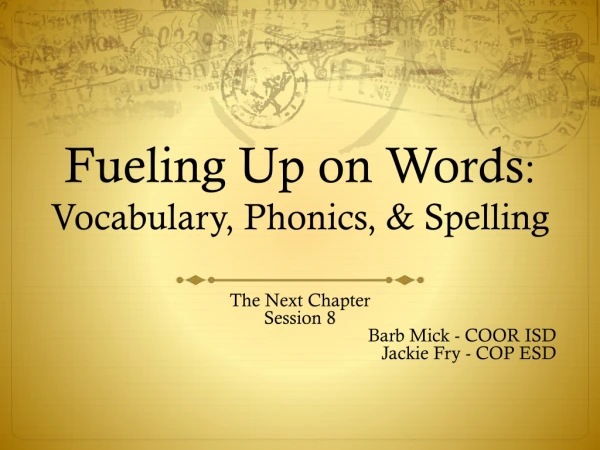 Fueling Up on Words : Vocabulary, Phonics, &amp; Spelling