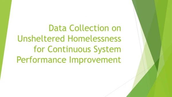 Data Collection on Unsheltered Homelessness for Continuous S ystem Performance Improvement