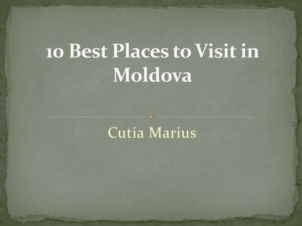 1 0 Best Places to Visit in Moldova
