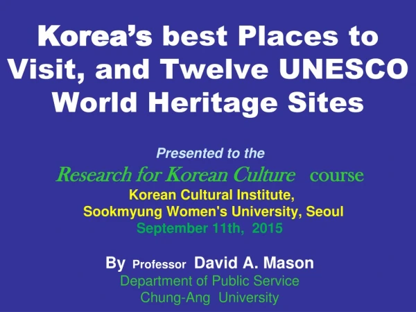 Korea’s best Places to Visit, and Twelve UNESCO World Heritage Sites