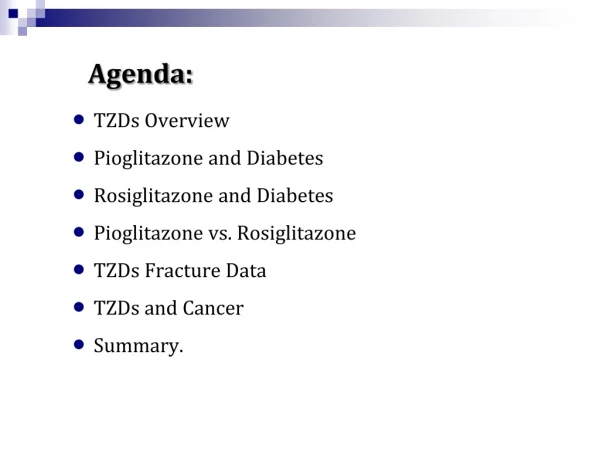 Agenda: TZDs Overview Pioglitazone and Diabetes Rosiglitazone and Diabetes