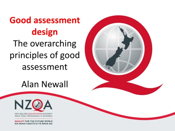 Good assessment design The overarching principles of good assessment Alan Newall