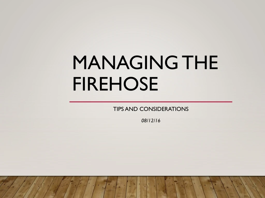 managing the firehose
