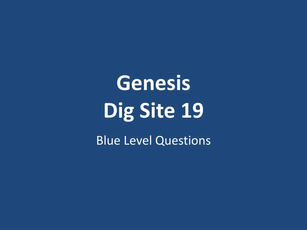 genesis dig site 19