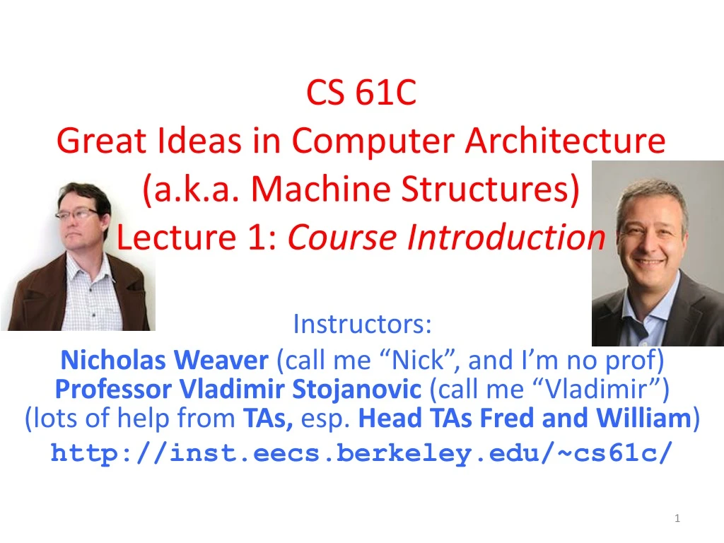 cs 61c great ideas in computer architecture a k a machine structures lecture 1 course introduction