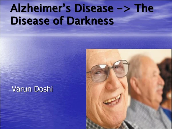 Alzheimer’s Disease -&gt; The Disease of Darkness