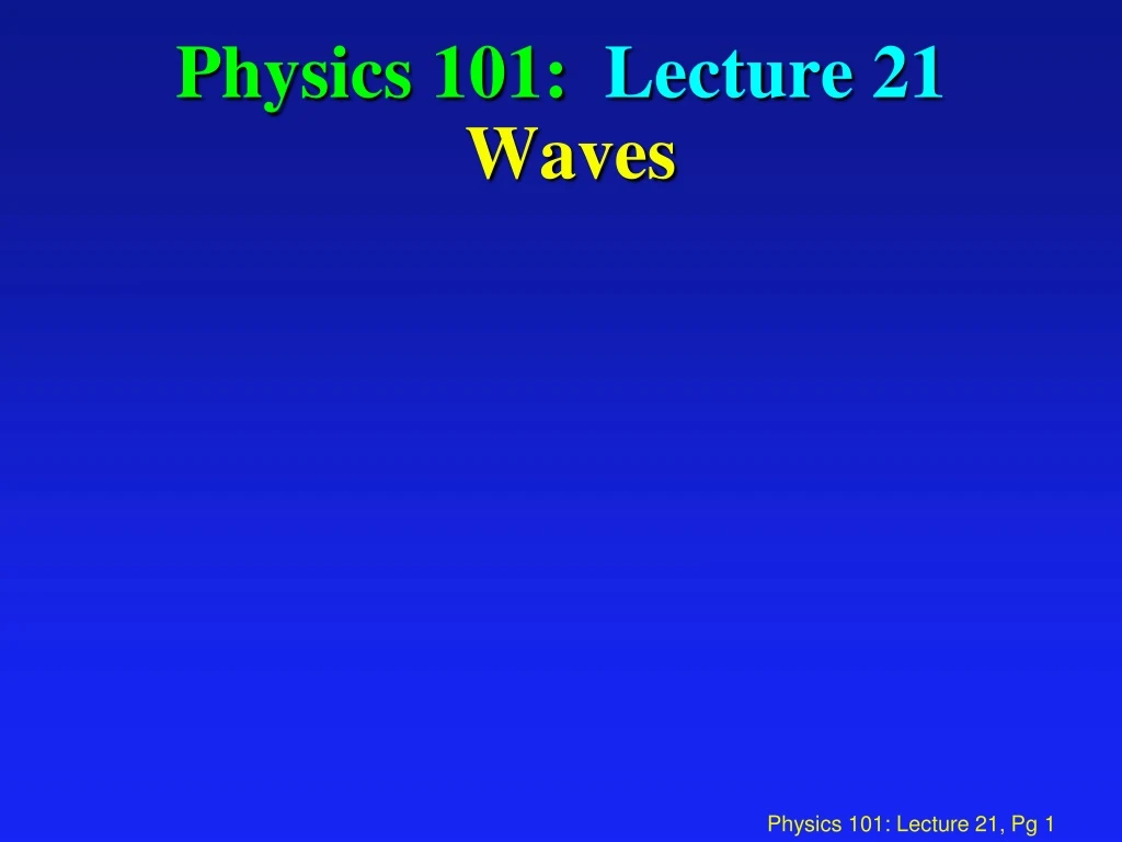 physics 101 lecture 21 waves
