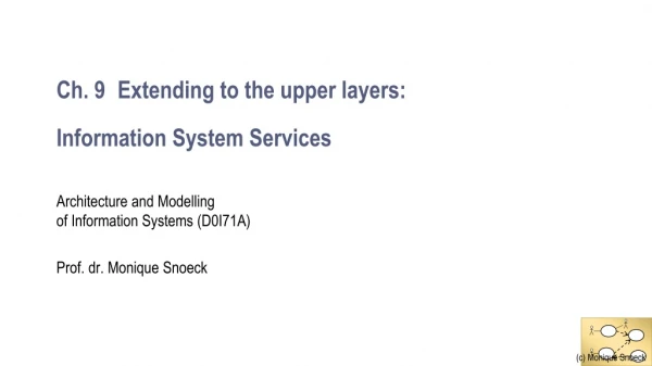Ch. 9 Extending to the upper layers : Information System Services