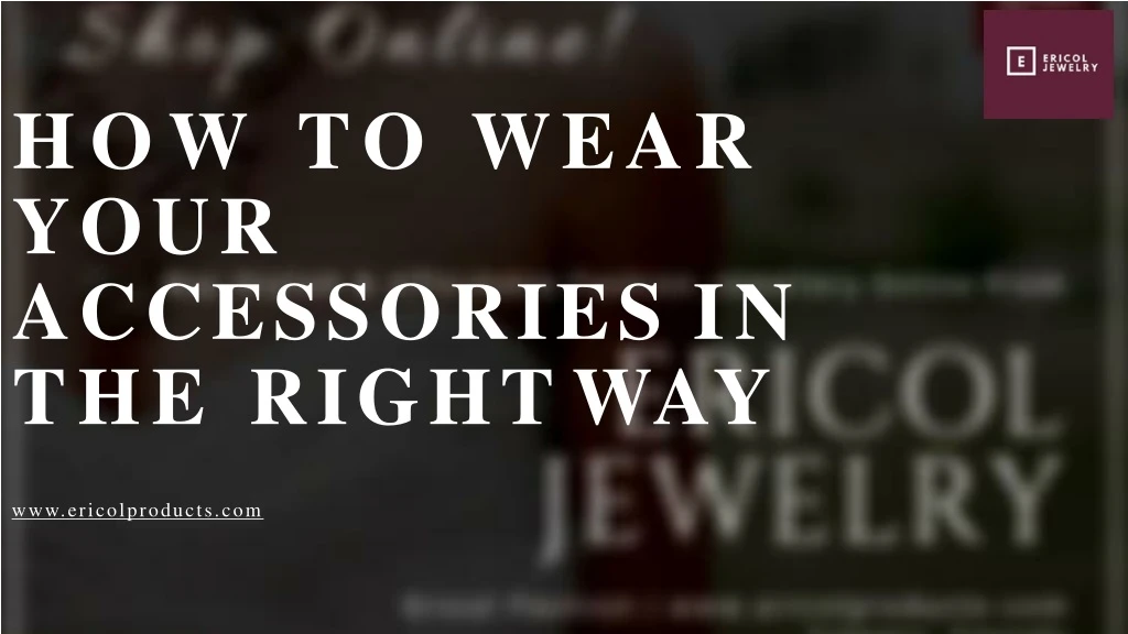 how to wear your accessories in the right way