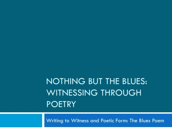 Nothing But the Blues: Witnessing through Poetry