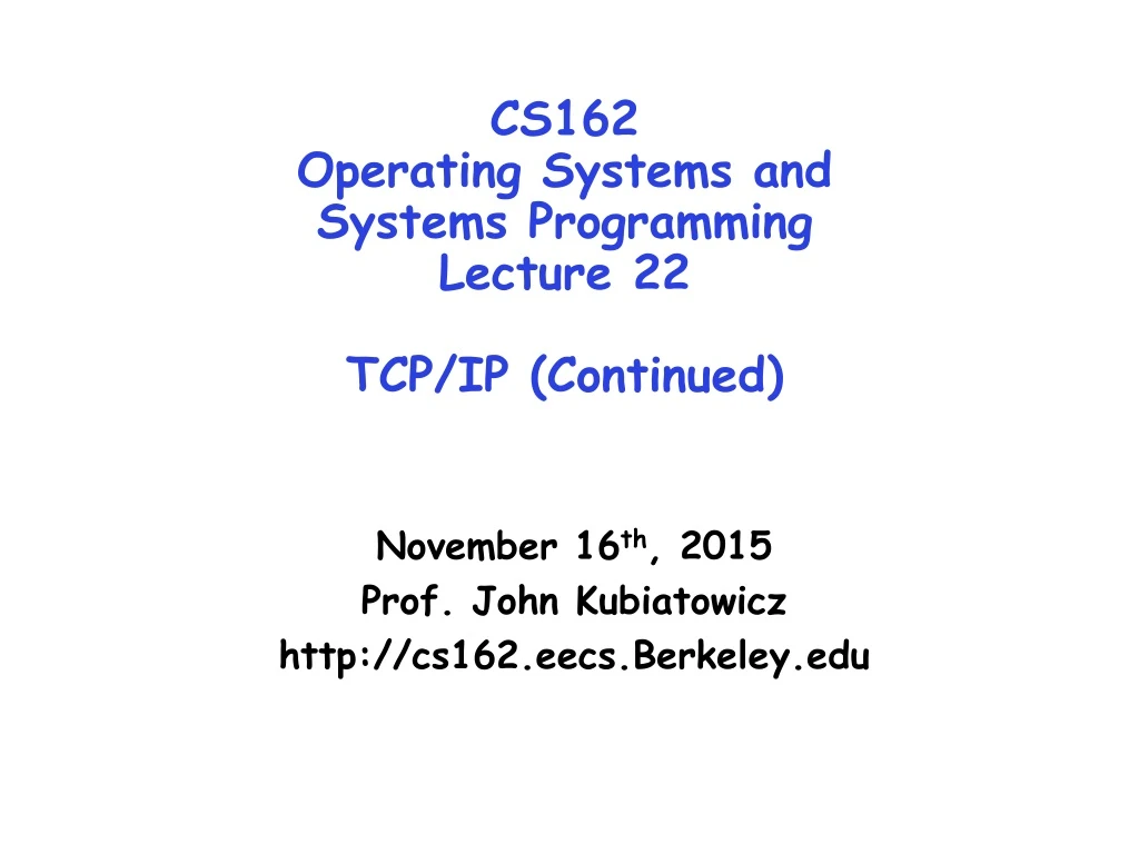 cs162 operating systems and systems programming lecture 22 tcp ip continued